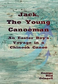 Jack, the Young Canoeman (Illustrated): An Eastern Boy's Voyage a Chinook Canoe
