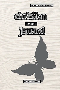 Christian gratitude Journal: A guided journal, with Bible verses, to practice devotion and