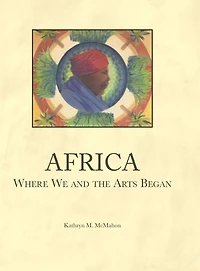 Africa, Where We and the Arts Began