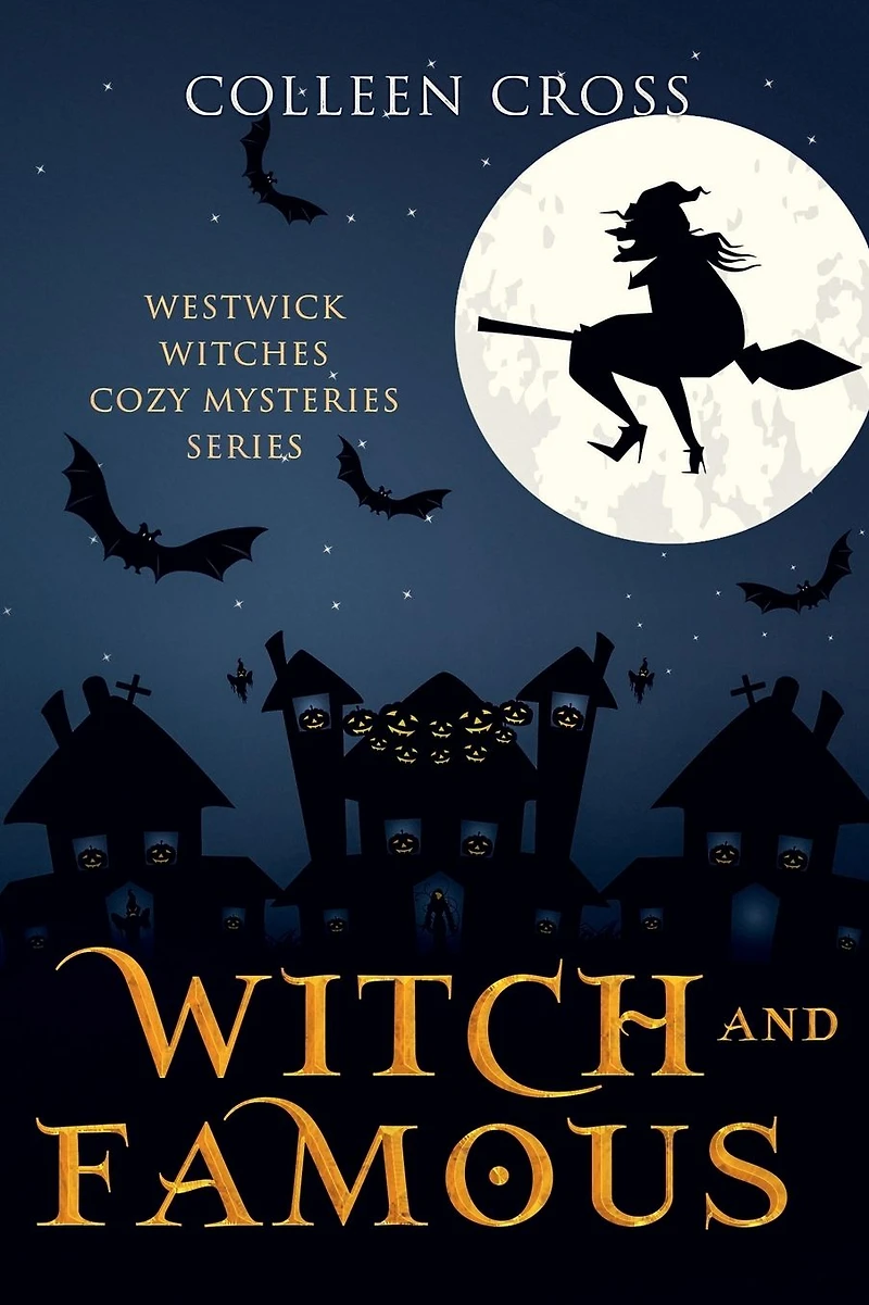 Witch and Famous : A Westwick Witches Cozy Mystery