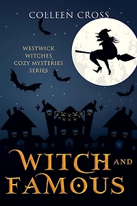 Witch and Famous : A Westwick Witches Cozy Mystery