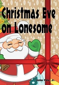 Christmas Eve on Lonesome - Illustrated: and Other Stories