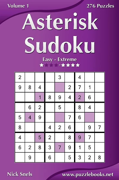Asterisk Sudoku - Easy to Extreme - Volume 1 - 276 Puzzles