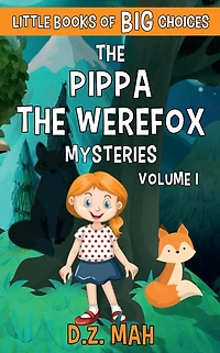 The Pippa the Werefox Mysteries: A Little Book of BIG Choices