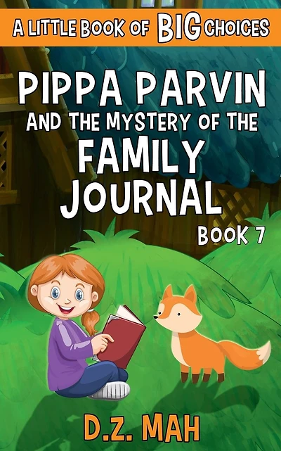 Pippa Parvin and the Mystery of the Family Journal: A Little Book of BIG Choices