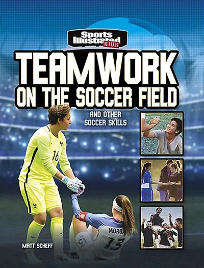 Teamwork on the Soccer Field: and Other Skills