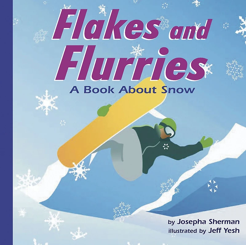 Flakes and Flurries: A Book About Snow