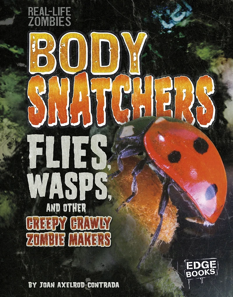 Body Snatchers: Flies, Wasps, and Other Creepy Crawly Zombie Makers