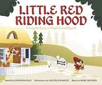 Little Red Riding Hood: A Favorite Story Rhythm and Rhyme
