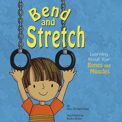 Bend and Stretch: Learning about Your Bones Muscles
