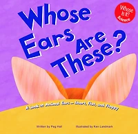 Whose Ears Are These?: A Look at Animal - Short, Flat, and Floppy