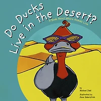 Do Ducks Live the Desert?: A Book About Where Animals