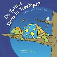 Do Turtles Sleep Treetops?: A Book About Animal Homes