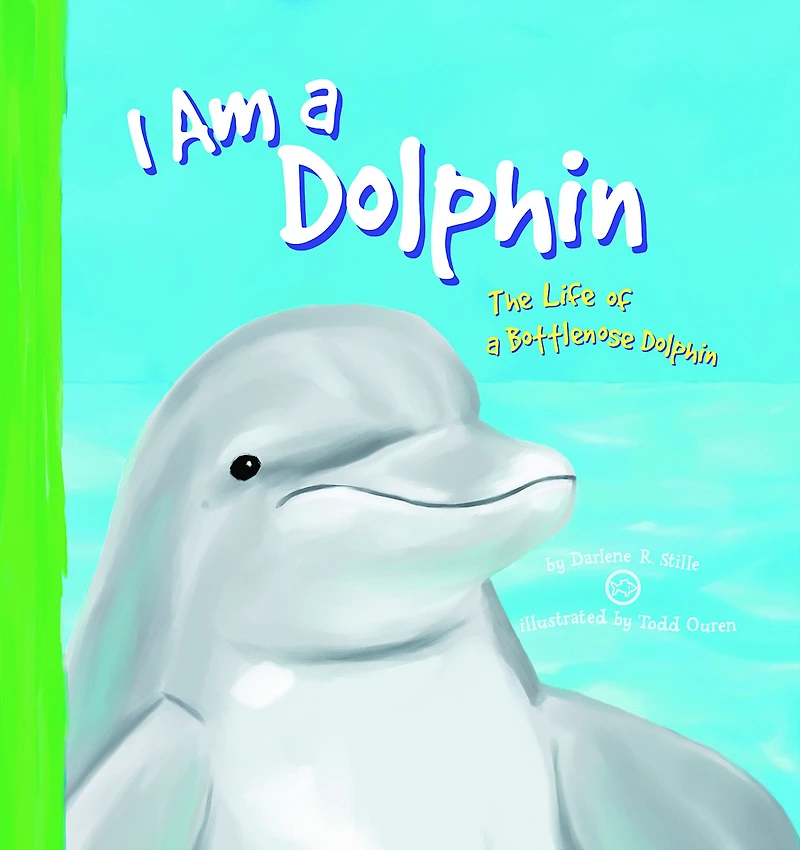 I Am a Dolphin: The Life of Bottlenose Dolphin