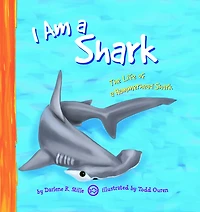 I Am a Shark: The Life of Hammerhead Shark