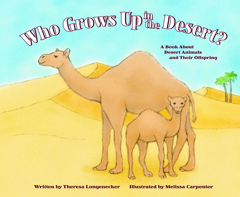 Who Grows Up the Desert?: A Book About Desert Animals and Their Offspring