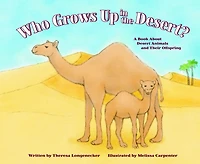 Who Grows Up the Desert?: A Book About Desert Animals and Their Offspring