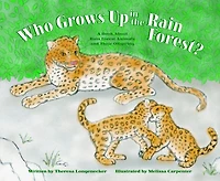 Who Grows Up the Rain Forest?: A Book About Forest Animals and Their Offspring