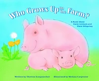 Who Grows Up on the Farm?: A Book About Farm Animals and Their Offspring