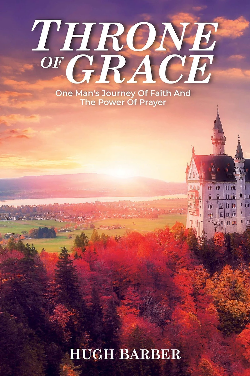 Throne of Grace: One Man's Journey of Faith and the Power of Prayer