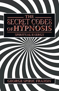 The Secret Codes of Hypnosis: Spiritual Energy