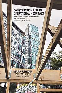 Construction Risk in Operational Hospitals: Processes to Ensure Occupant Wellbeing and Minimise Disruptions