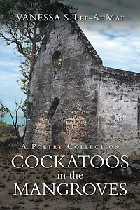 Cockatoos the Mangroves: A Poetry Collection