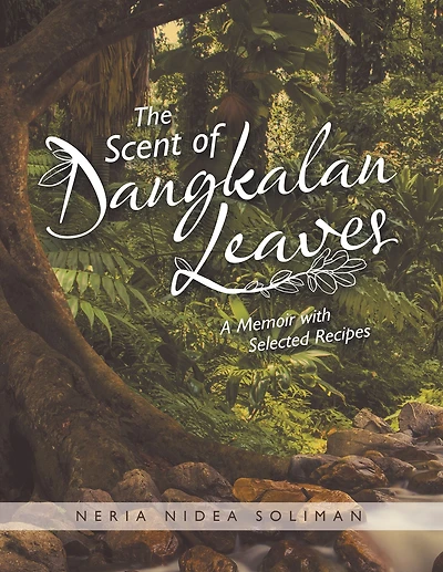 The Scent of Dangkalan Leaves: A Memoir with Selected Recipes