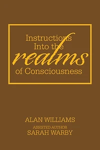 Instructions into the Realms of Consciousness