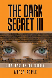 The Dark Secret Iii: Final Part of the Trilogy
