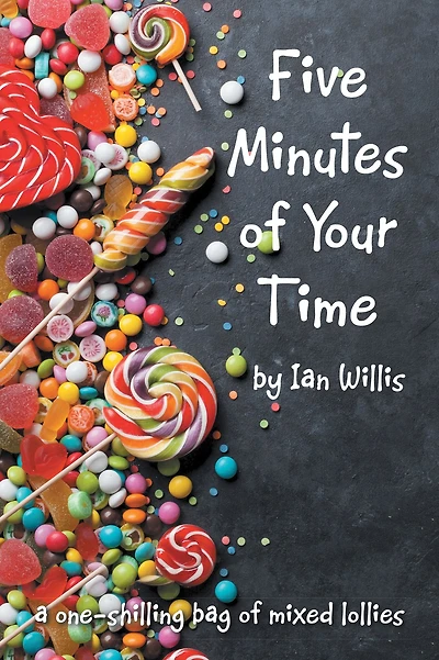 Five Minutes of Your Time: A One-Shilling Bag of Mixed Lollies