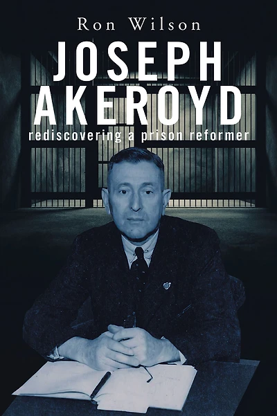 Joseph Akeroyd: Rediscovering a Prison Reformer