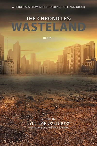 The Chronicles: Wasteland: A Hero Rises from Ashes to Bring Hope and Order