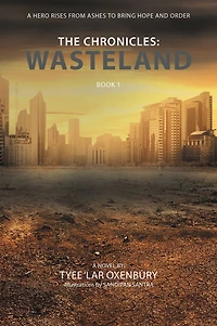 The Chronicles: Wasteland: A Hero Rises from Ashes to Bring Hope and Order