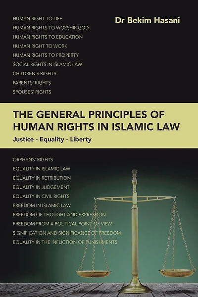 The General Principles of Human Rights in Islamic Law: Ustice - Equality - Liberty