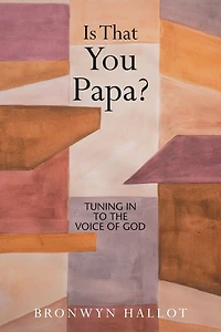 Is That You Papa?: Tuning to the Voice of God