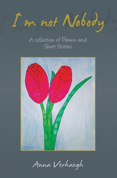 I'm Not Nobody: A Collection of Poems and Short Stories
