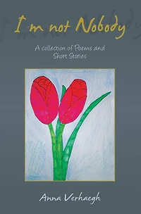 I'm Not Nobody: A Collection of Poems and Short Stories