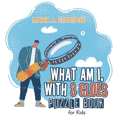 What Am I, with 3 Clues: Puzzle Book for Kids