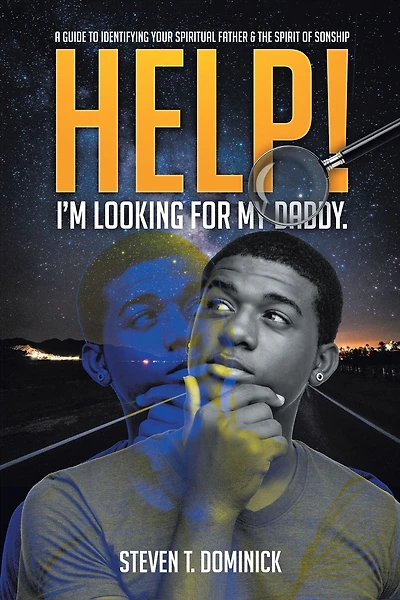 Help, I Am Looking for My Daddy: A Guide to Identifying Your Spiritual Father and the Spirit of Sonship.