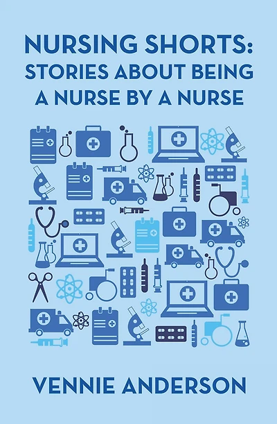 Nursing Shorts: Stories About Being a Nurse by