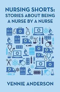 Nursing Shorts: Stories About Being a Nurse by
