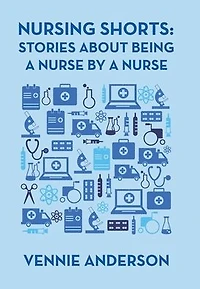 Nursing Shorts: Stories About Being a Nurse by