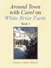 Around Town with Carol on White Briar Farm: Book 1