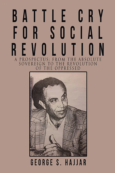Battle Cry for Social Revolution: A Prospectus: from the Absolute Sovereign to the Revolution of the Oppressed