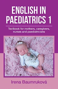 English in Paediatrics 1: Textbook for Mothers, Caregivers, Nurses and Paediatricians
