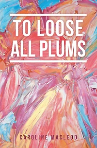 To Loose All Plums