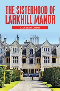 The Sisterhood of Larkhill Manor