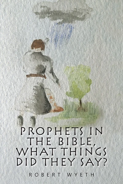 Prophets in the Bible - What Things Did They Say?
