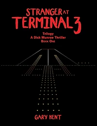 Stranger at Terminal 3: Trilogy a Dick Munroe Thriller